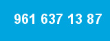 961 637 13 87